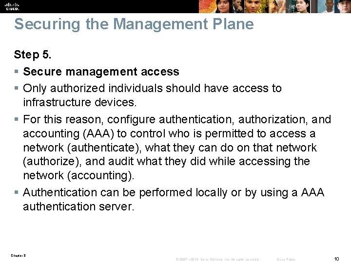 Securing the Management Plane Step 5. § Secure management access § Only authorized individuals