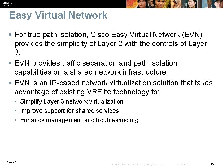 Easy Virtual Network § For true path isolation, Cisco Easy Virtual Network (EVN) provides