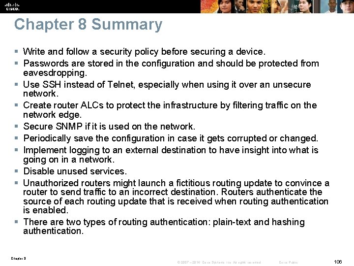 Chapter 8 Summary § Write and follow a security policy before securing a device.