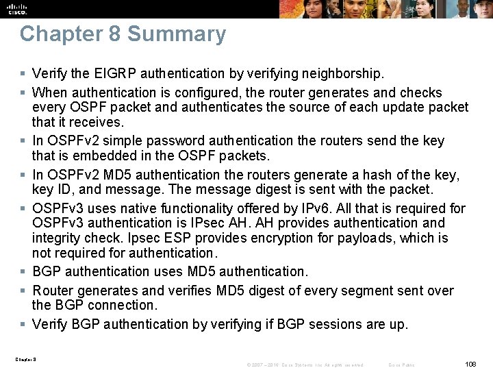 Chapter 8 Summary § Verify the EIGRP authentication by verifying neighborship. § When authentication