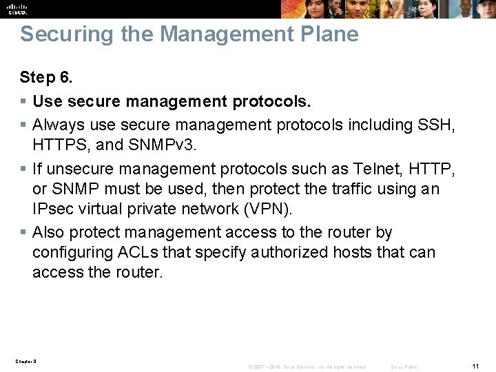 Securing the Management Plane Step 6. § Use secure management protocols. § Always use
