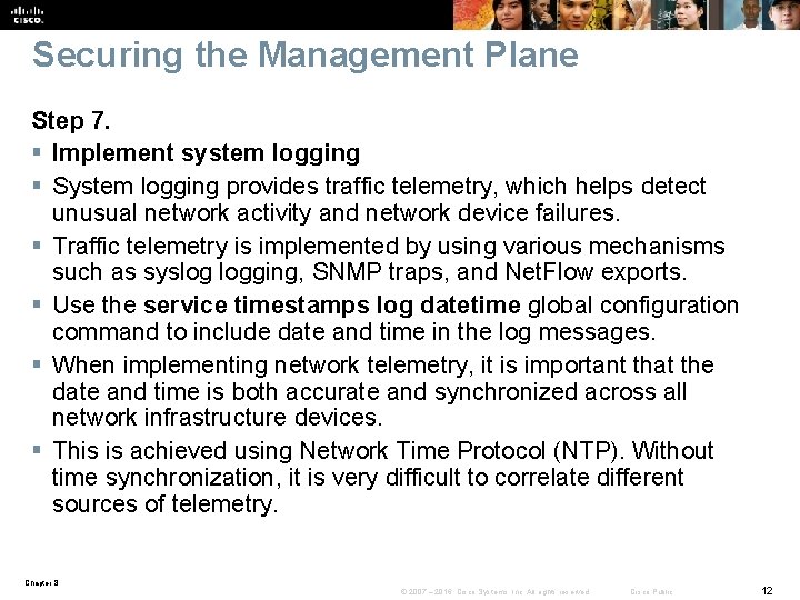 Securing the Management Plane Step 7. § Implement system logging § System logging provides