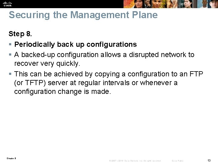 Securing the Management Plane Step 8. § Periodically back up configurations § A backed-up