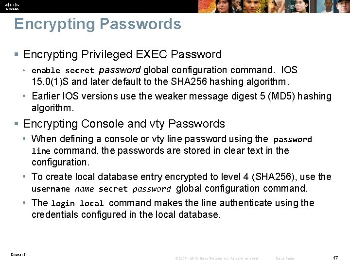 Encrypting Passwords § Encrypting Privileged EXEC Password • enable secret password global configuration command.