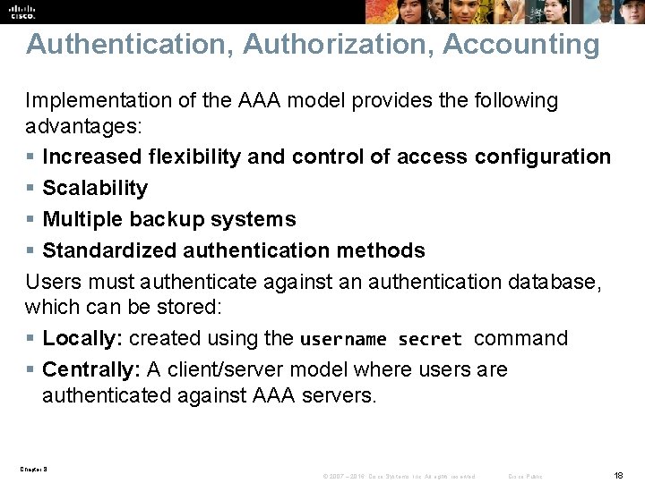 Authentication, Authorization, Accounting Implementation of the AAA model provides the following advantages: § Increased