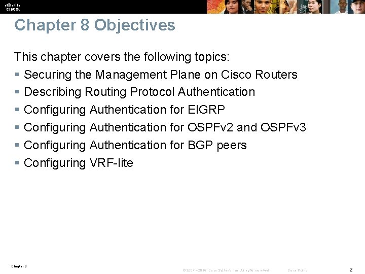 Chapter 8 Objectives This chapter covers the following topics: § Securing the Management Plane