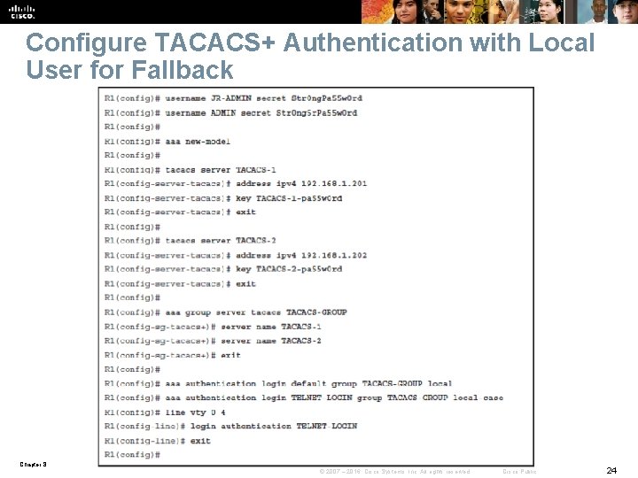 Configure TACACS+ Authentication with Local User for Fallback Chapter 8 © 2007 – 2016,