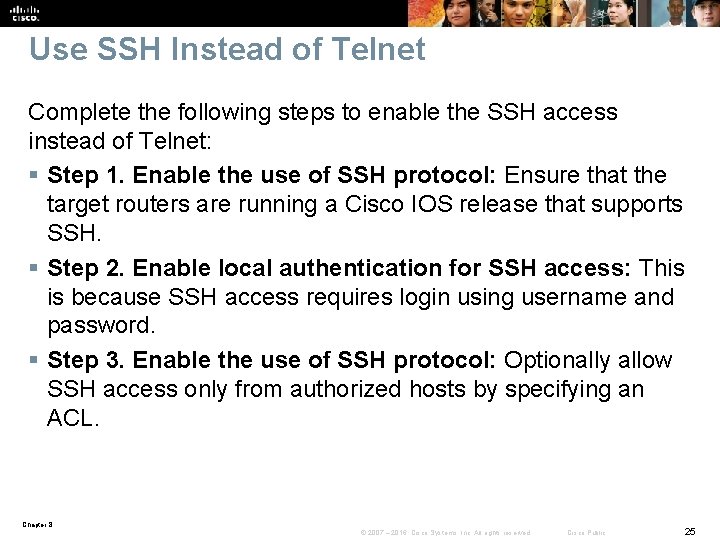 Use SSH Instead of Telnet Complete the following steps to enable the SSH access