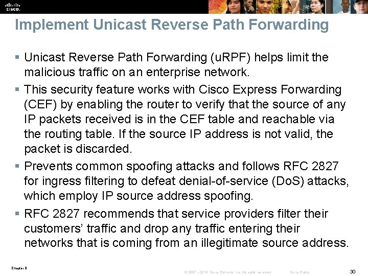 Implement Unicast Reverse Path Forwarding § Unicast Reverse Path Forwarding (u. RPF) helps limit