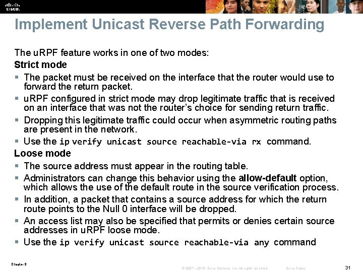 Implement Unicast Reverse Path Forwarding The u. RPF feature works in one of two
