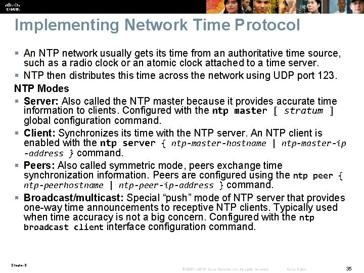 Implementing Network Time Protocol § An NTP network usually gets its time from an