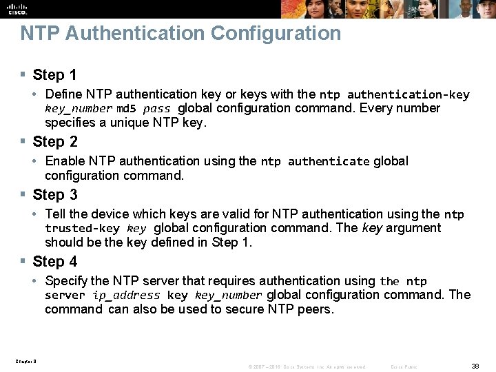 NTP Authentication Configuration § Step 1 • Define NTP authentication key or keys with