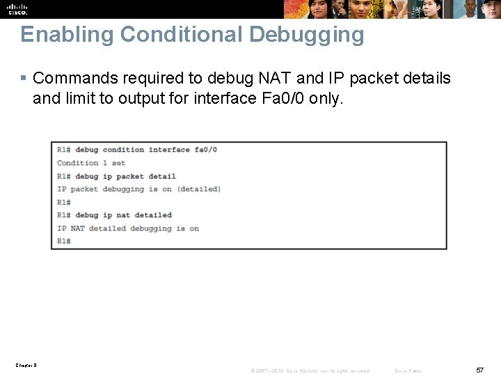 Enabling Conditional Debugging § Commands required to debug NAT and IP packet details and