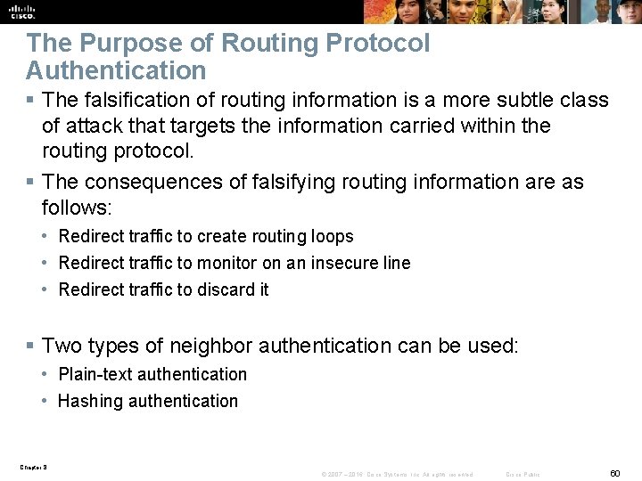 The Purpose of Routing Protocol Authentication § The falsification of routing information is a