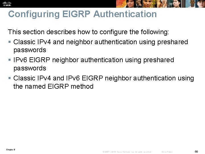 Configuring EIGRP Authentication This section describes how to configure the following: § Classic IPv