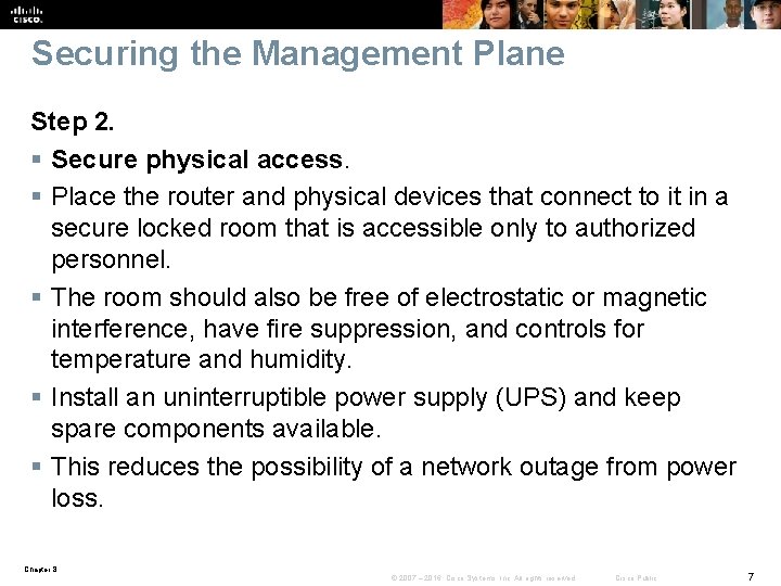 Securing the Management Plane Step 2. § Secure physical access. § Place the router