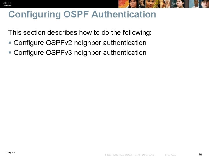 Configuring OSPF Authentication This section describes how to do the following: § Configure OSPFv