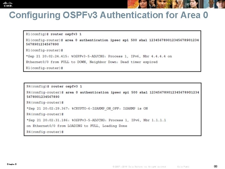 Configuring OSPFv 3 Authentication for Area 0 Chapter 8 © 2007 – 2016, Cisco