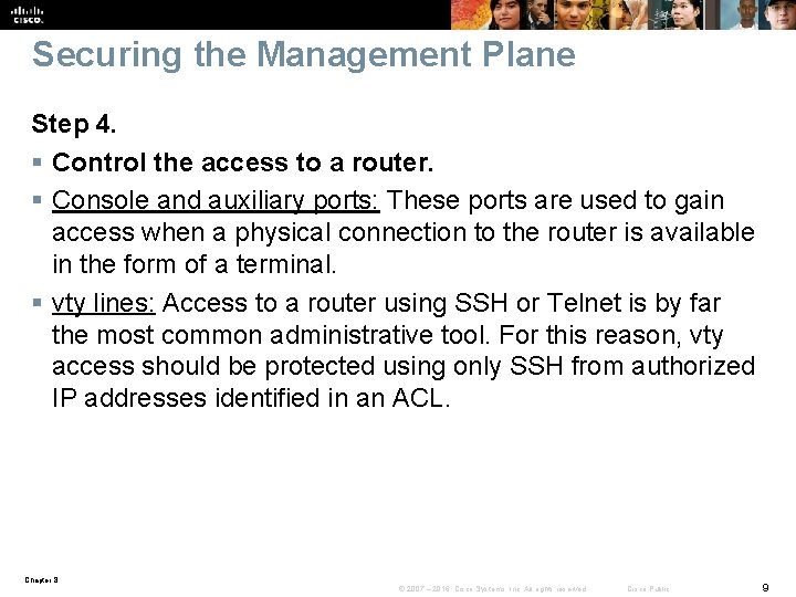 Securing the Management Plane Step 4. § Control the access to a router. §