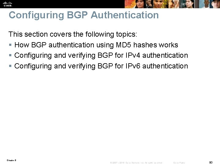 Configuring BGP Authentication This section covers the following topics: § How BGP authentication using