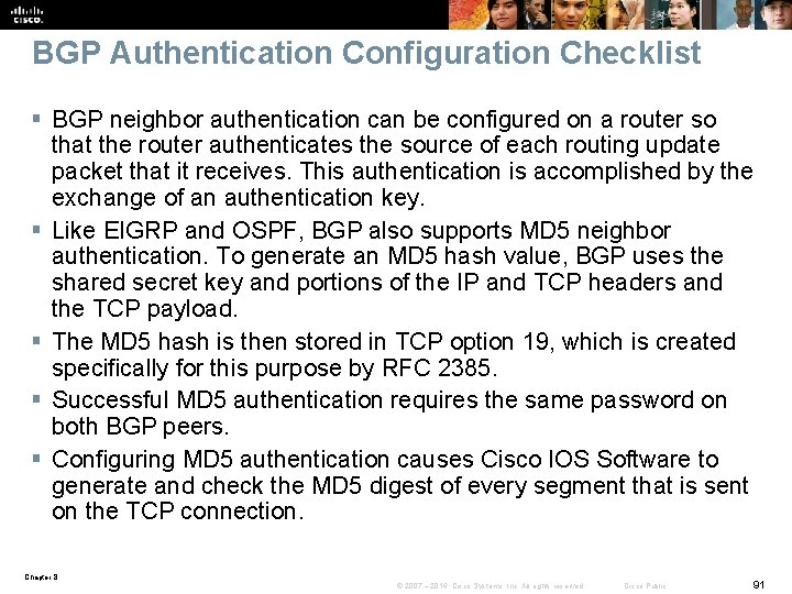 BGP Authentication Configuration Checklist § BGP neighbor authentication can be configured on a router