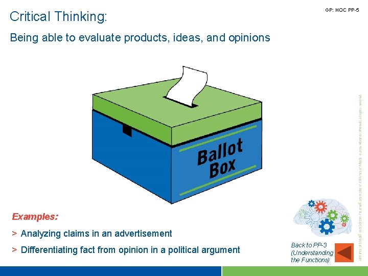 Critical Thinking: GP: HOC PP-5 Being able to evaluate products, ideas, and opinions Examples: