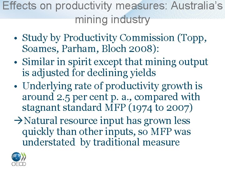 Effects on productivity measures: Australia’s mining industry • Study by Productivity Commission (Topp, Soames,