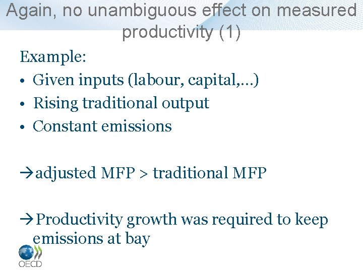 Again, no unambiguous effect on measured productivity (1) Example: • Given inputs (labour, capital,
