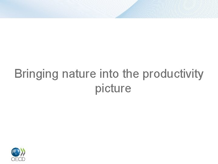 Bringing nature into the productivity picture 4 