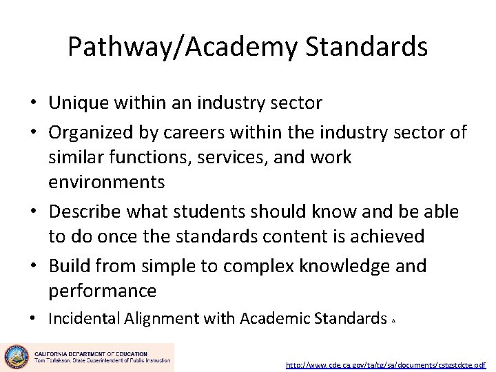 Pathway/Academy Standards • Unique within an industry sector • Organized by careers within the
