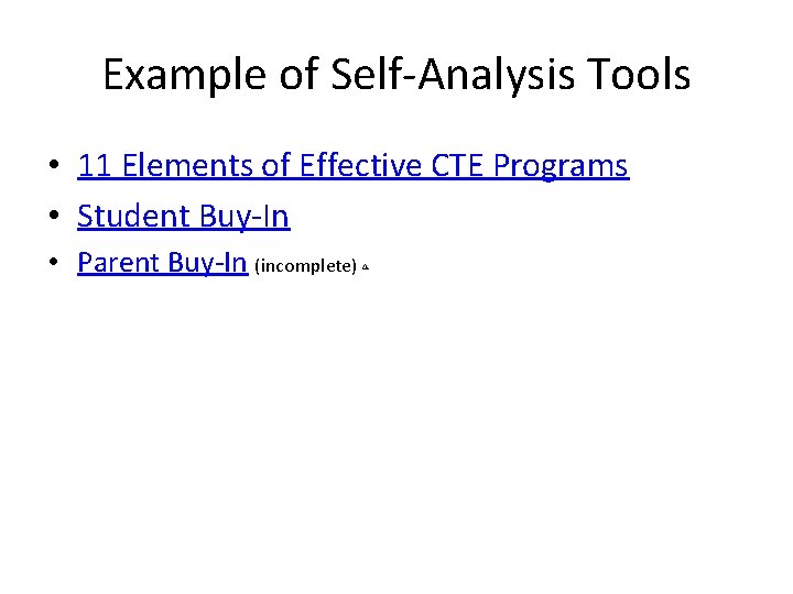 Example of Self-Analysis Tools • 11 Elements of Effective CTE Programs • Student Buy-In