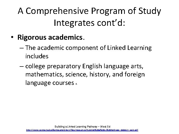 A Comprehensive Program of Study Integrates cont’d: • Rigorous academics. – The academic component