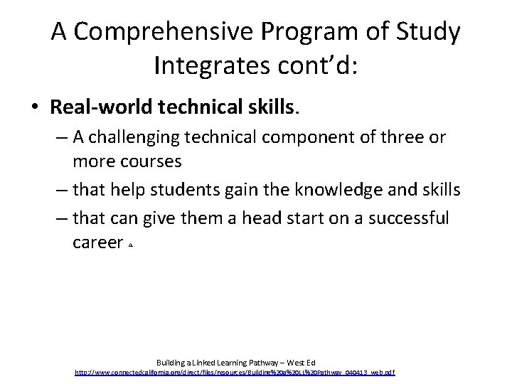 A Comprehensive Program of Study Integrates cont’d: • Real-world technical skills. – A challenging