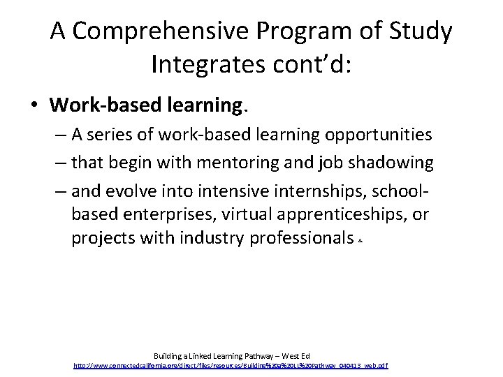 A Comprehensive Program of Study Integrates cont’d: • Work-based learning. – A series of