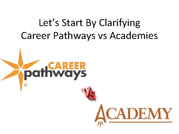 Let’s Start By Clarifying Career Pathways vs Academies 