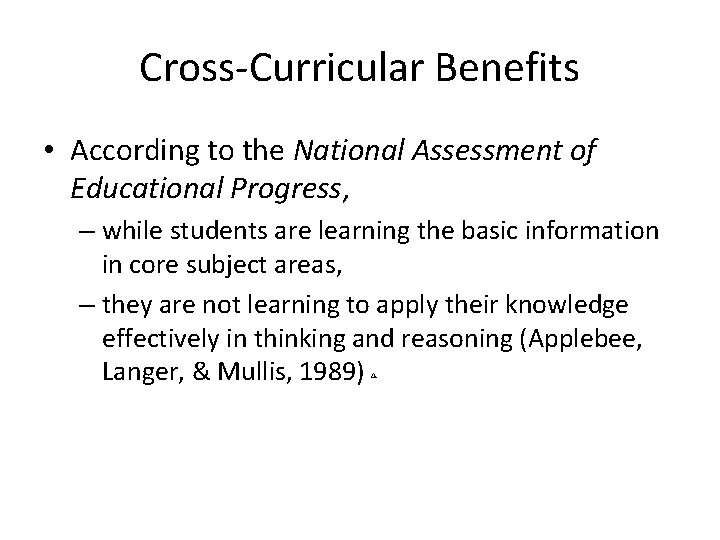 Cross-Curricular Benefits • According to the National Assessment of Educational Progress, – while students