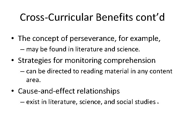 Cross-Curricular Benefits cont’d • The concept of perseverance, for example, – may be found