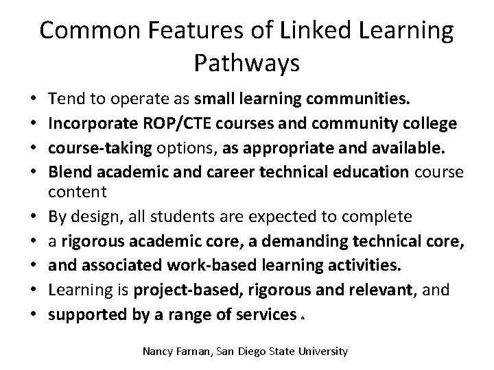Common Features of Linked Learning Pathways • • • Tend to operate as small