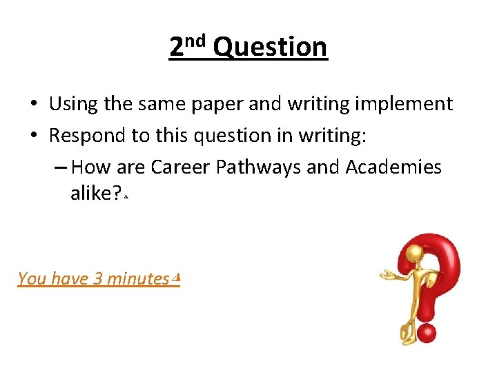 2 nd Question • Using the same paper and writing implement • Respond to