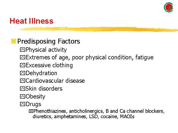 Heat Illness z Predisposing Factors y. Physical activity y. Extremes of age, poor physical Heat Illness z Predisposing Factors y. Physical activity y. Extremes of age, poor physical