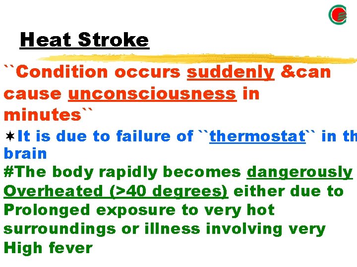 Heat Stroke ``Condition occurs suddenly &can cause unconsciousness in minutes`` ¬It is due to Heat Stroke ``Condition occurs suddenly &can cause unconsciousness in minutes`` ¬It is due to