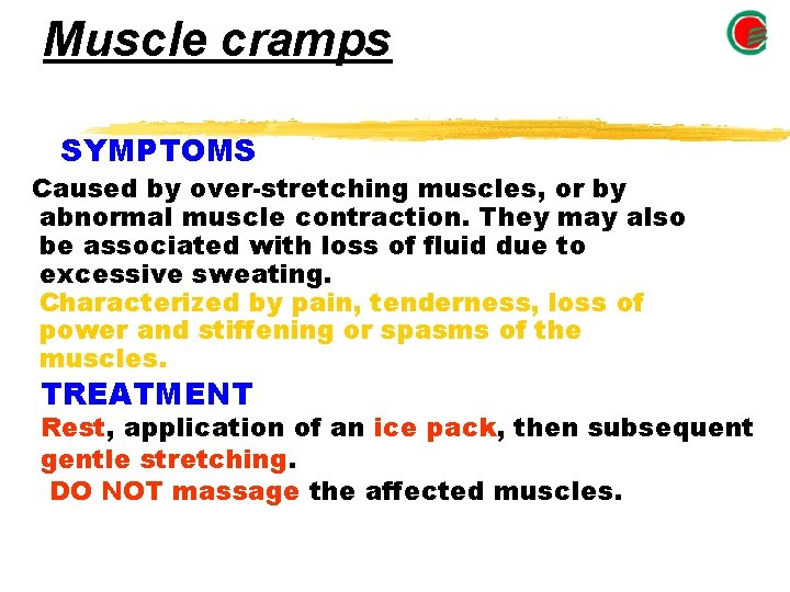 Muscle cramps SYMPTOMS Caused by over-stretching muscles, or by abnormal muscle contraction. They may Muscle cramps SYMPTOMS Caused by over-stretching muscles, or by abnormal muscle contraction. They may