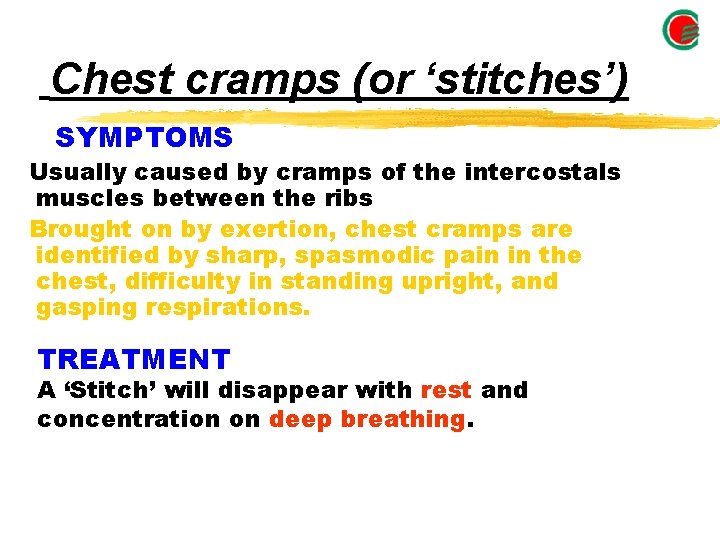 Chest cramps (or ‘stitches’) SYMPTOMS Usually caused by cramps of the intercostals muscles between Chest cramps (or ‘stitches’) SYMPTOMS Usually caused by cramps of the intercostals muscles between