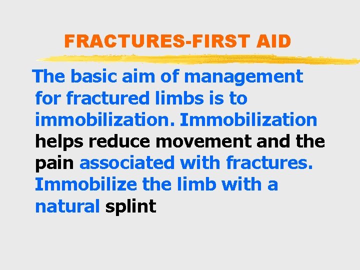 FRACTURES-FIRST AID The basic aim of management for fractured limbs is to immobilization. Immobilization FRACTURES-FIRST AID The basic aim of management for fractured limbs is to immobilization. Immobilization