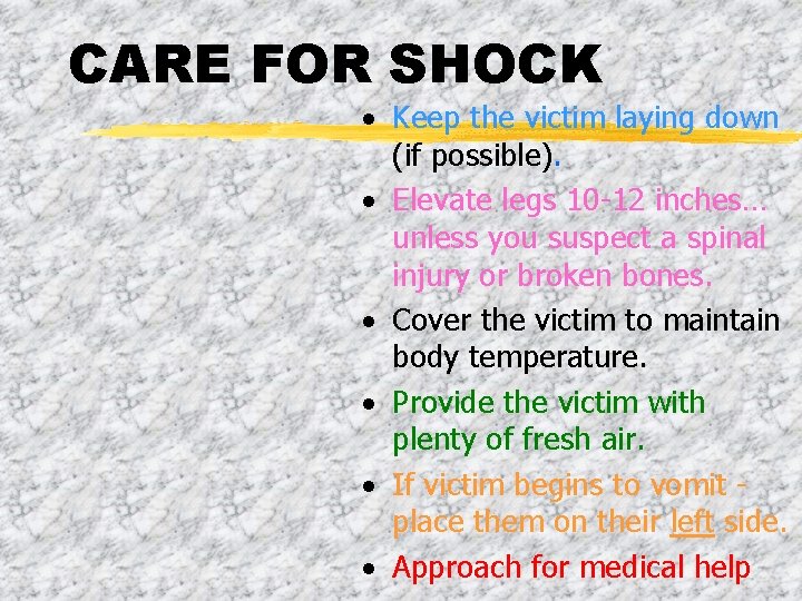 CARE FOR SHOCK · Keep the victim laying down (if possible). · Elevate legs CARE FOR SHOCK · Keep the victim laying down (if possible). · Elevate legs