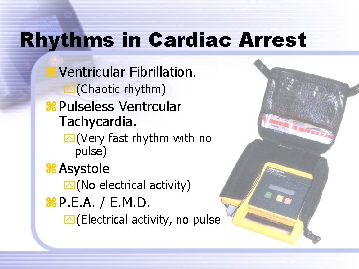 Rhythms in Cardiac Arrest z Ventricular Fibrillation. y(Chaotic rhythm) z Pulseless Ventrcular Tachycardia. y(Very Rhythms in Cardiac Arrest z Ventricular Fibrillation. y(Chaotic rhythm) z Pulseless Ventrcular Tachycardia. y(Very