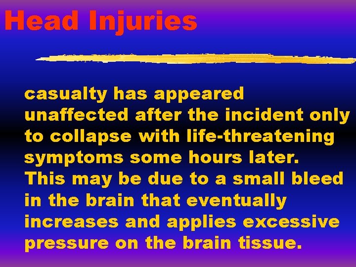 Head Injuries casualty has appeared unaffected after the incident only to collapse with life-threatening Head Injuries casualty has appeared unaffected after the incident only to collapse with life-threatening