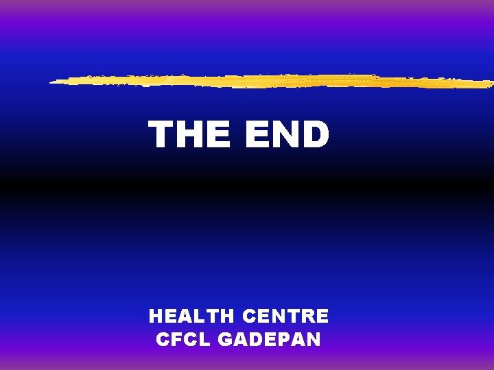 THE END HEALTH CENTRE CFCL GADEPAN THE END HEALTH CENTRE CFCL GADEPAN