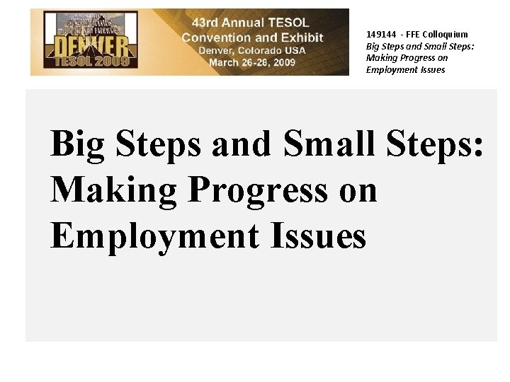 149144 - FFE Colloquium Big Steps and Small Steps: Making Progress on Employment Issues