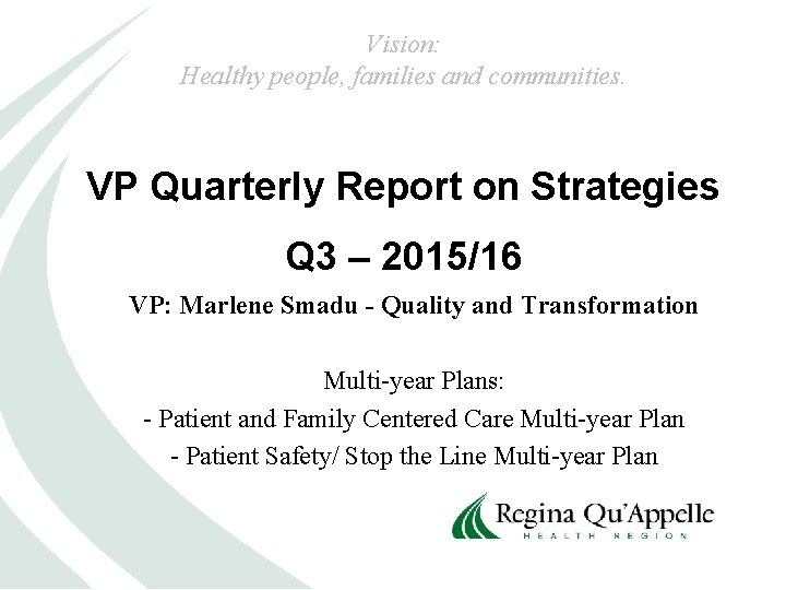 Vision: Healthy people, families and communities. VP Quarterly Report on Strategies Q 3 –